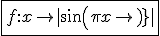 \fbox{f{:}x\to|sin(\pi x)|}